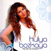 Hülya Bozkaya - Hay Ben Bu Gurbetin
