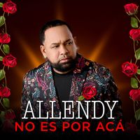 Allendy - No Es Por Acá