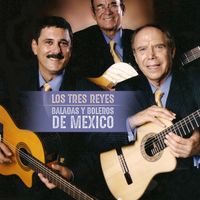 Los Tres Reyes - Baladas y Boleros de Mexico