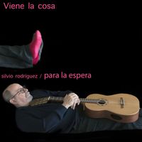 Silvio Rodríguez - Viene la Cosa