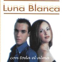 LUNA BLANCA - Con Toda el Alma