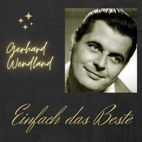 Gerhard Wendland - Einfach Das Beste