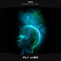 ZERO - Afraid To Feel
