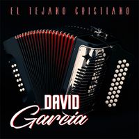 David Garcia - El Tejano Cristiano