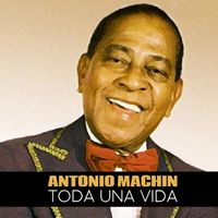 Antonio Machin - Toda una Vida