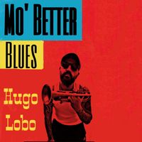 Hugo Lobo - Mo' Better Blues