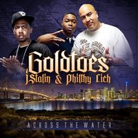 Goldtoes - Across The Water (feat. J. Stalin & Filthy Ritch) (Explicit)