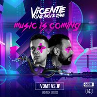 Vicente One More Time - Music Is Coming (Remix 2020)