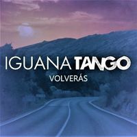 IGUANA TANGO - Volverás