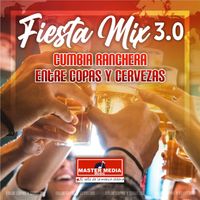 Los Charros de Lumaco - Fiesta Mix 3.0 Cumbia Ranchera: Ando de Borrachera / Me Bebí Tu Recuerdo / la Mesa del Rincón / Tenemos Sed