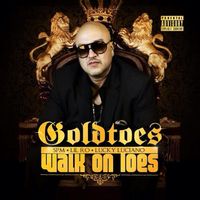 Goldtoes - Walk On Toes (feat. SPM, Lil Ro & Lucky Luciano) (Explicit)