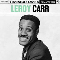 Leroy Carr - Essential Classics, Vol. 769: Leroy Carr