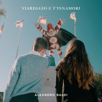 Aleandro Baldi - Viareggio e t'innamori