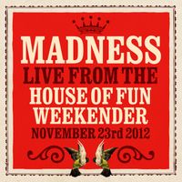 Madness - Live From The House Of Fun Weekender November 23rd 2012 (Live)