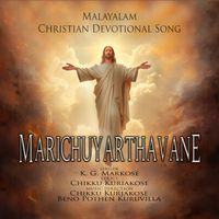 K. G. Markose - Marichuyarthavane
