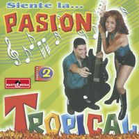 Pasión Tropical - Siente la Pasión (Vol. 2)