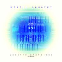 Kirill Sawazki - Live at the Artist's House (18.05.24)