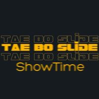 ShowTime - Tae Bo Slide