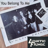 Lunatic Fringe - You Belong To Me