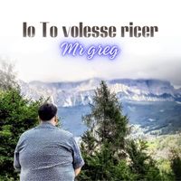 Mr greg - Io To Volesse Ricer