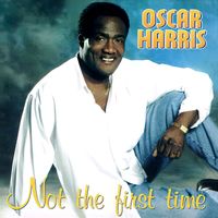 Oscar Harris - Not The First Time