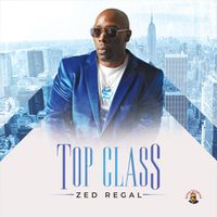 Zed Regal & Kemar McGregor - Top Class (Explicit)