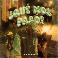 Jazzy - ¿Que nos paso?