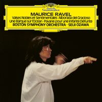 Boston Symphony Orchestra, Seiji Ozawa - Ravel: Valses nobles et sentimentales, M. 61; Alborada del gracioso, M. 43; Miroirs, M. 43; Pavane pour une infante défunte, M. 19