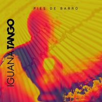 IGUANA TANGO - Pies de Barro