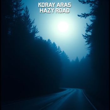 Koray Aras - Hazy Road