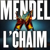 MENDEL - L'Chaim