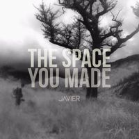 Javier - The Space You Made