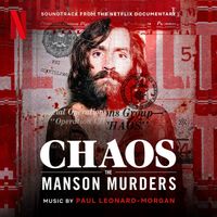 Paul Leonard-Morgan - Chaos: The Manson Murders (Soundtrack from the Netflix Documentary)