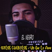 El Negro - Ojitos Chiquitos / Yo Que Te Ame
