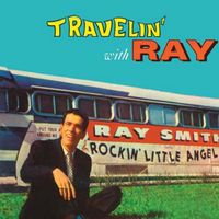 Ray Smith - Travellin' with Ray (2020 Digitally Remastered)