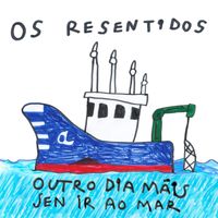 Os Resentidos - Outro día máis sen ir ao Mar