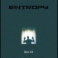 Entropy - Box 44