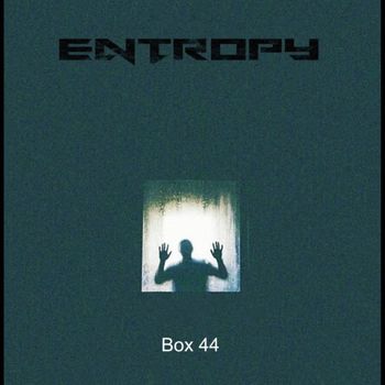 Entropy - Box 44