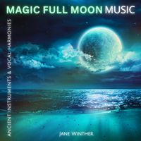 Jane Winther - MAGIC FULL MOON MUSIC - Ancient Instruments & Vocal Harmonies