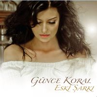 Günce Koral - Eski Şarkı
