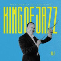 Paul Whiteman - King of Jazz: The Complete A to Z Collection, Vol. 11