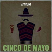 Attitude - Cinco De Mayo (Explicit)