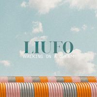 LIUFO - Walking On A Dream