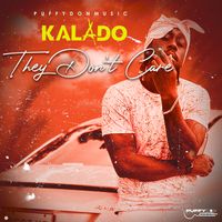 Kalado - They Don't Care (Explicit)