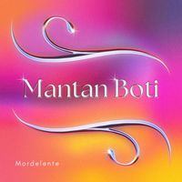Mordelente - Mantan Boti