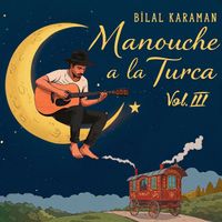 Bilal Karaman - Manouche a la Turca, Vol. 3