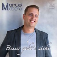 Manuel Mascha - Besser geht's nicht