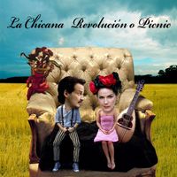 La Chicana - Revolución o Picnic
