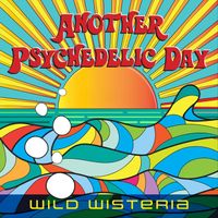 Wild Wisteria - Another Psychedelic Day (Explicit)