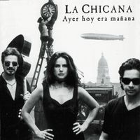 La Chicana - Ayer Hoy Era Mañana